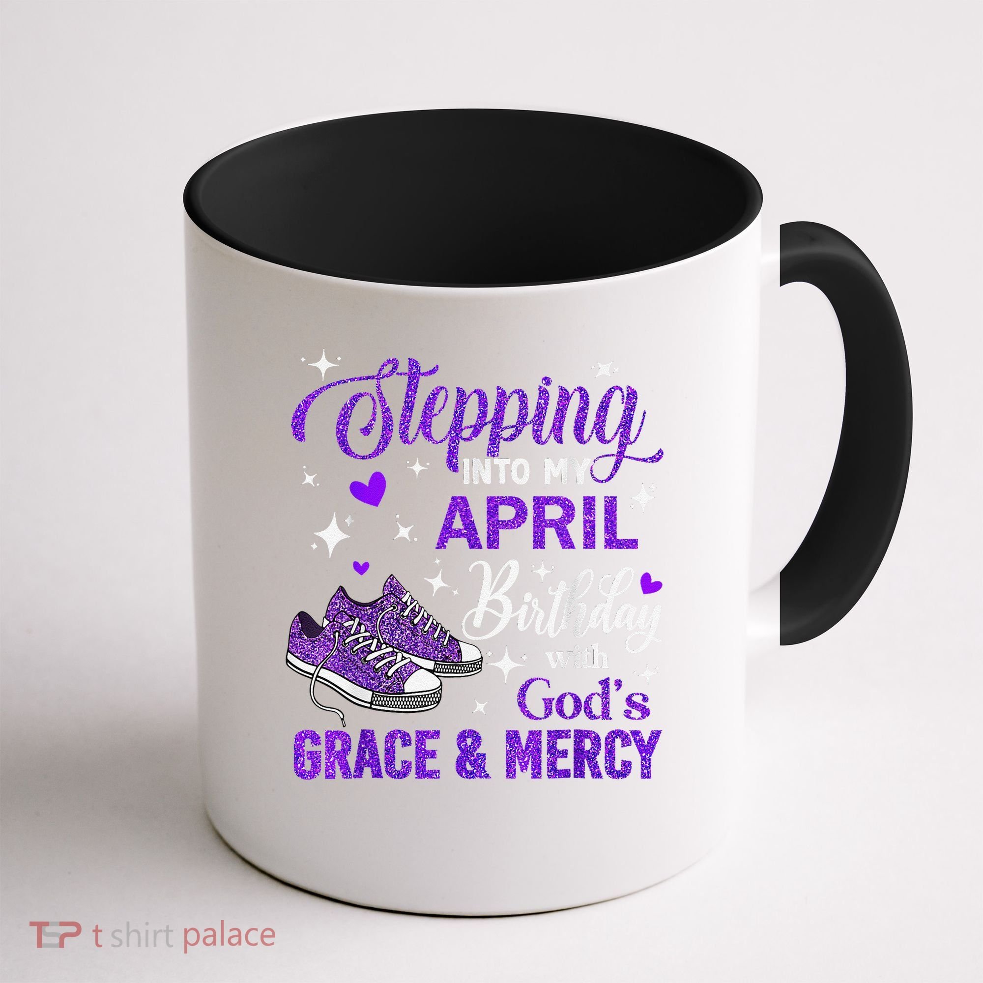 Stepping Into My April Birthday With Gods Grace  Mercy Gift Coffee Mug
