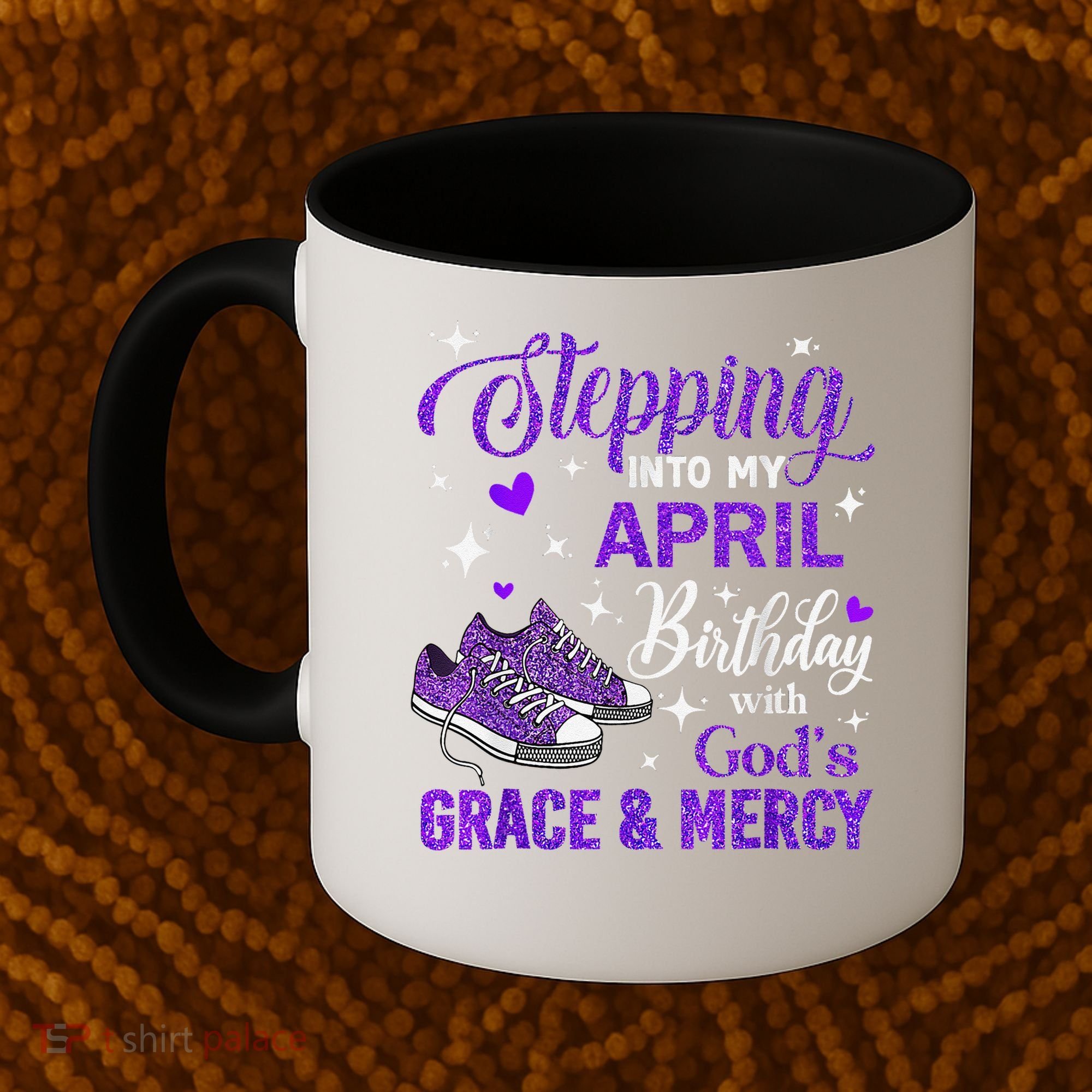 Stepping Into My April Birthday With Gods Grace  Mercy Gift Coffee Mug