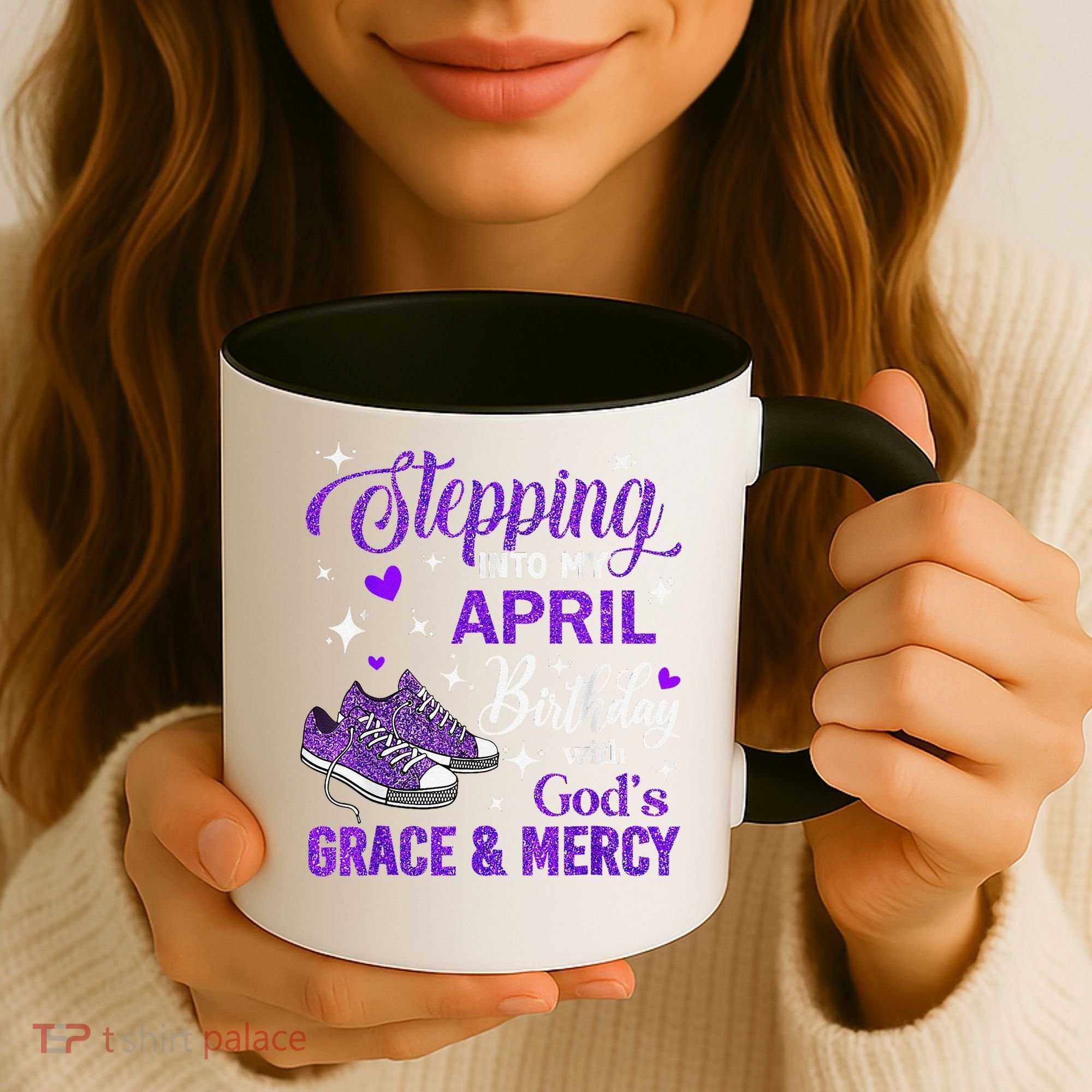 Stepping Into My April Birthday With Gods Grace  Mercy Gift Coffee Mug
