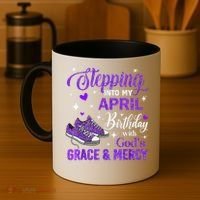 Stepping Into My April Birthday With Gods Grace  Mercy Gift Coffee Mug thumb 4