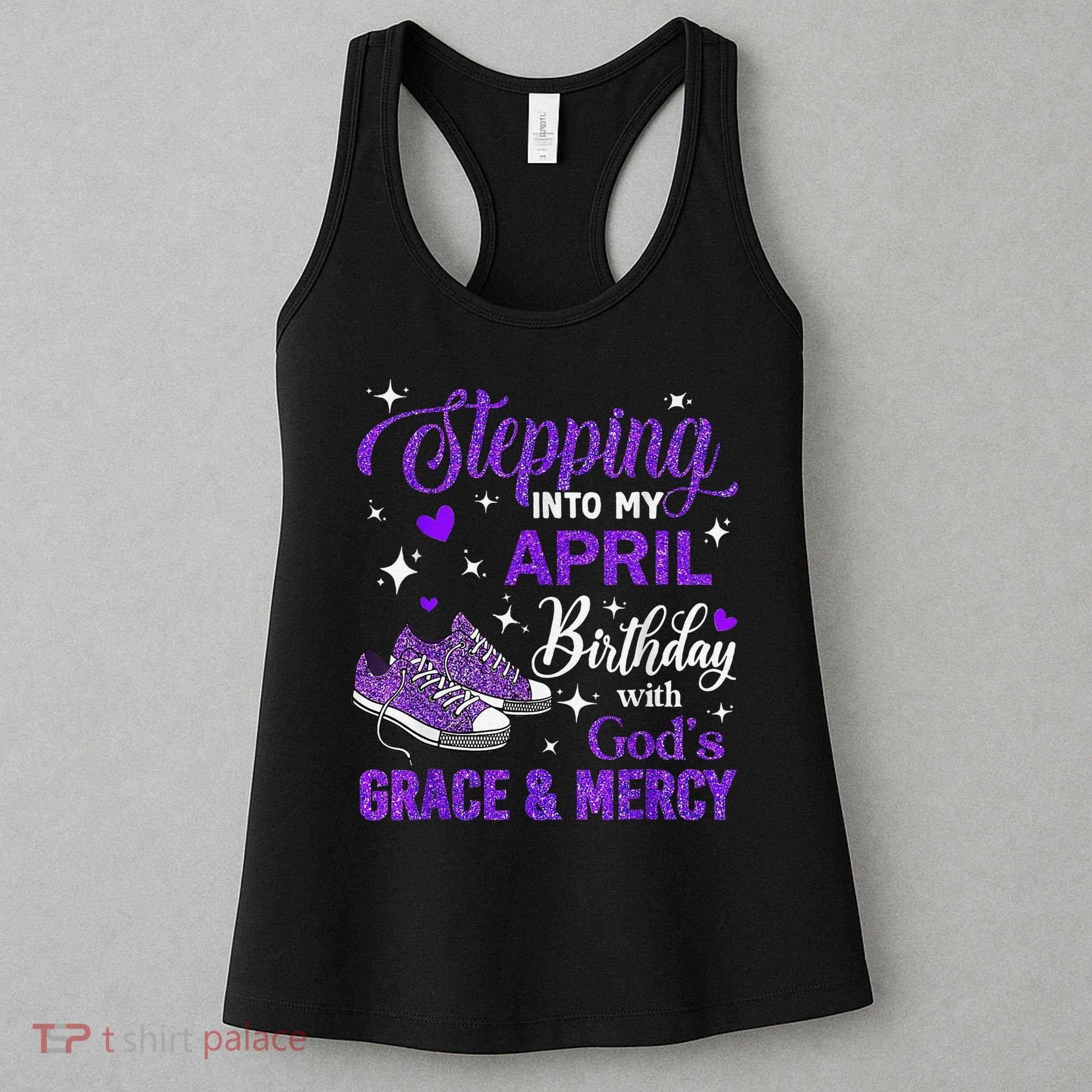 Stepping Into My April Birthday With Gods Grace  Mercy Gift Women's Tank Top