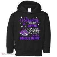 Stepping Into My April Birthday With Gods Grace  Mercy Gift Toddler Hoodie thumb 0