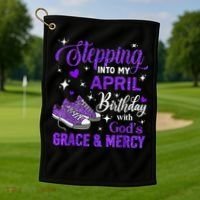 Stepping Into My April Birthday With Gods Grace  Mercy Gift Golf Towel thumb 1