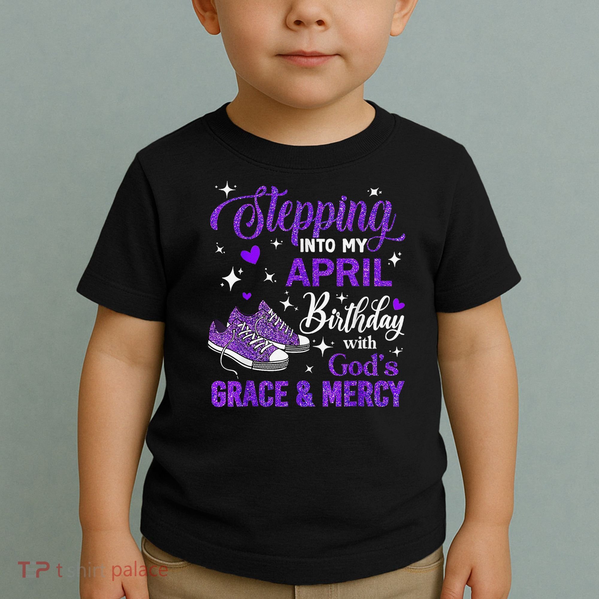 Stepping Into My April Birthday With Gods Grace  Mercy Gift Toddler T-Shirt