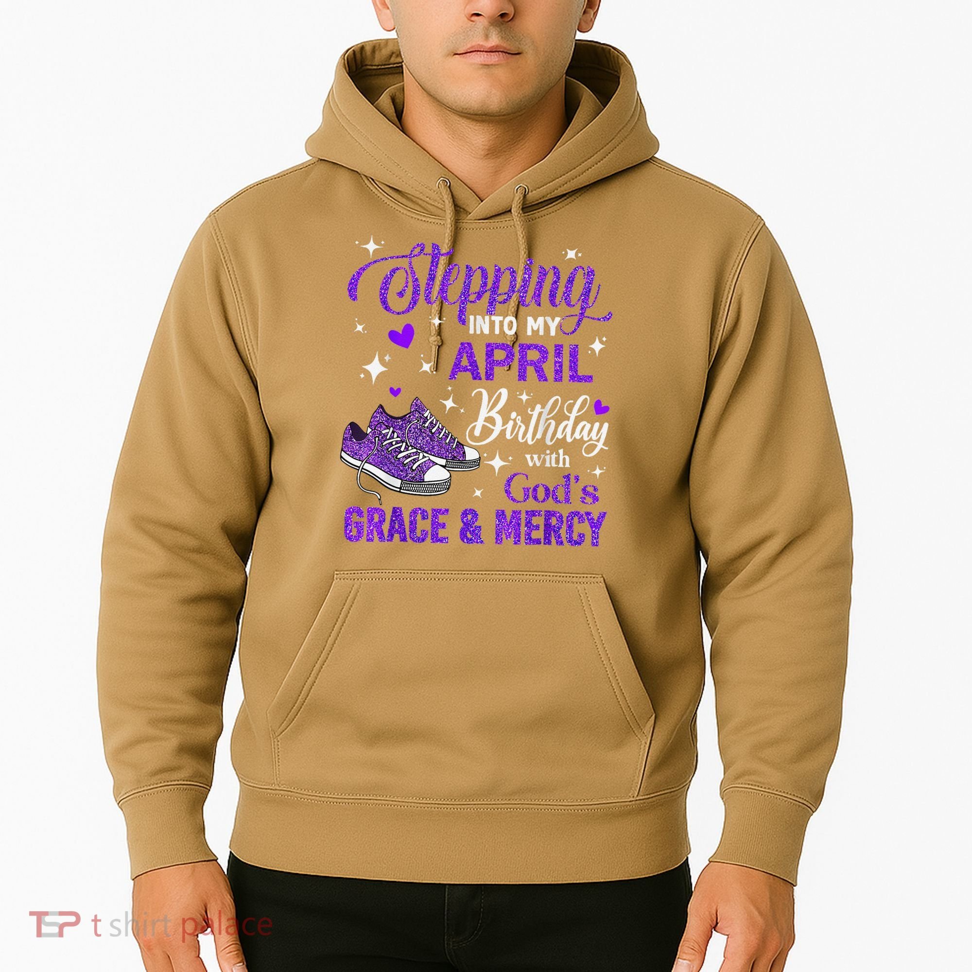 Stepping Into My April Birthday With Gods Grace  Mercy Gift Hoodie