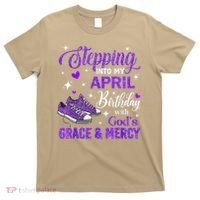Stepping Into My April Birthday With Gods Grace  Mercy Gift T-Shirt thumb 0