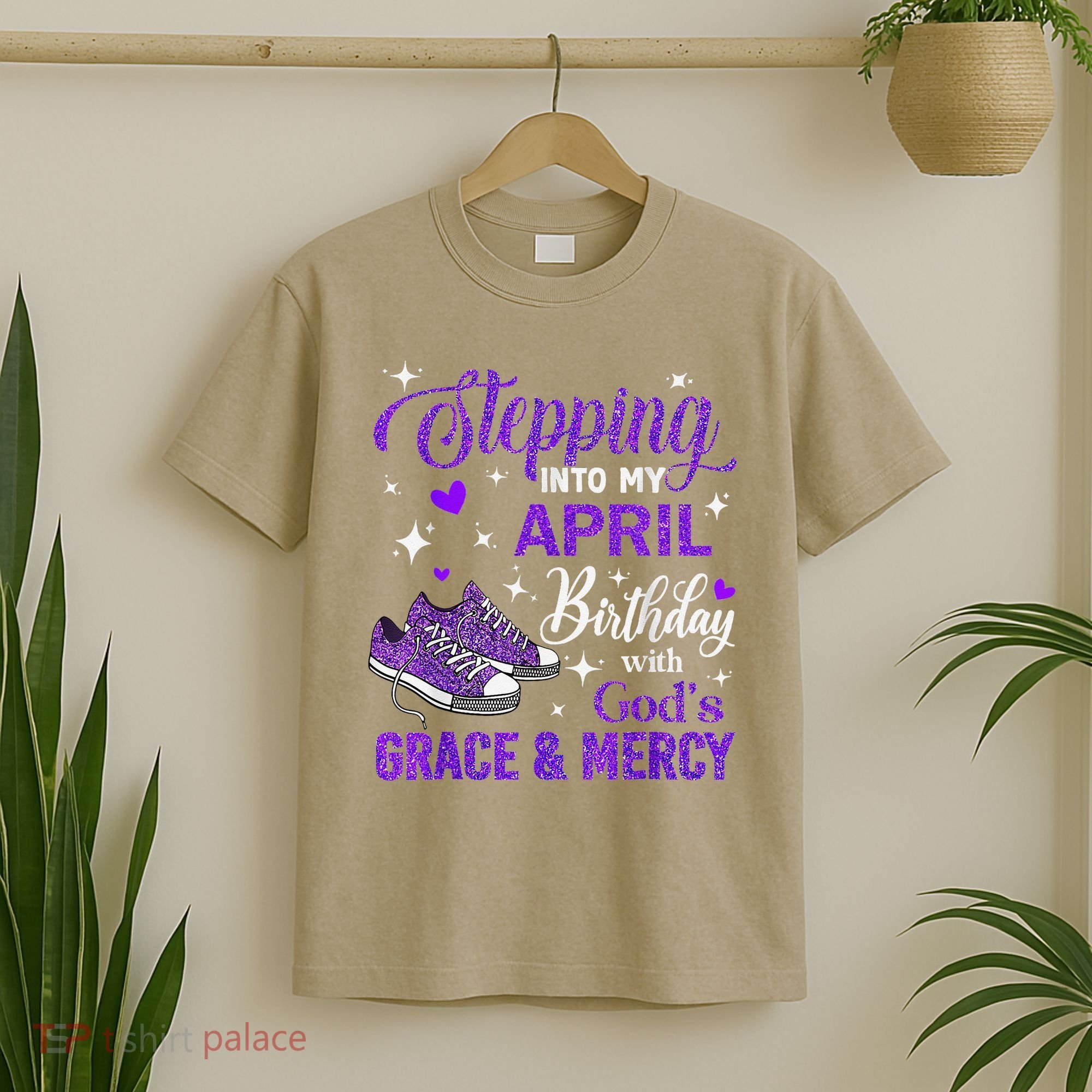 Stepping Into My April Birthday With Gods Grace  Mercy Gift T-Shirt