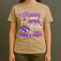 Stepping Into My April Birthday With Gods Grace  Mercy Gift T-Shirt thumb 4
