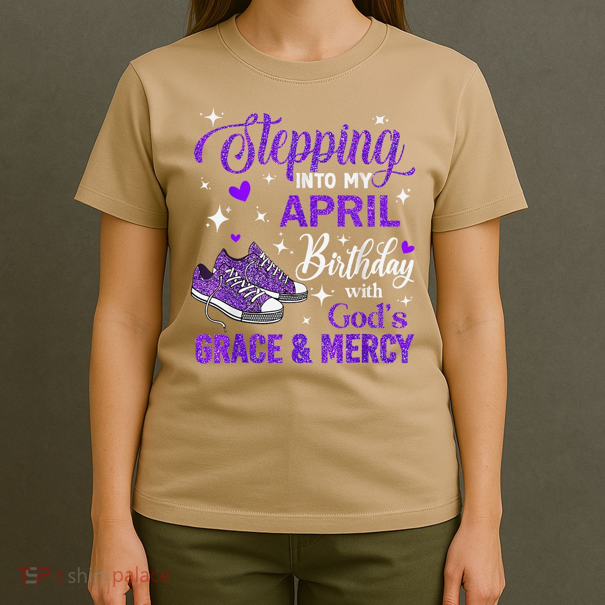 Stepping Into My April Birthday With Gods Grace  Mercy Gift T-Shirt