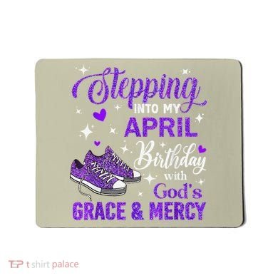 Stepping Into My April Birthday With Gods Grace  Mercy Gift Mousepad