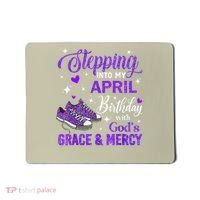 Stepping Into My April Birthday With Gods Grace  Mercy Gift Mousepad thumb 0