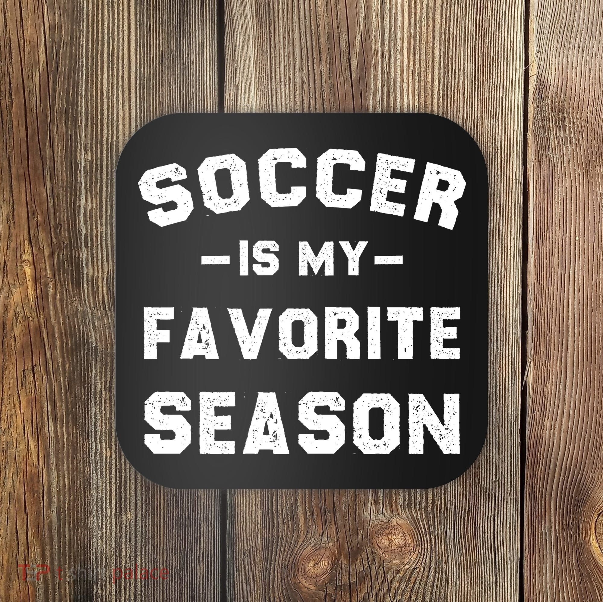 Soccer Is My Favorite Season Coaster