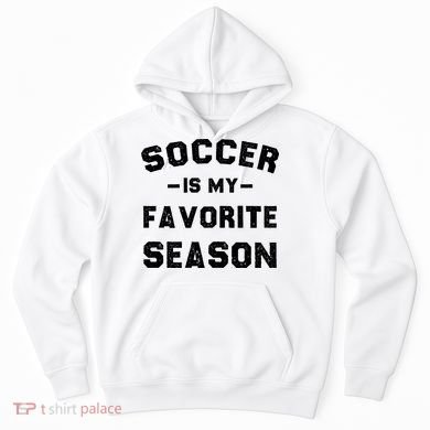 Soccer Is My Favorite Season Hoodie