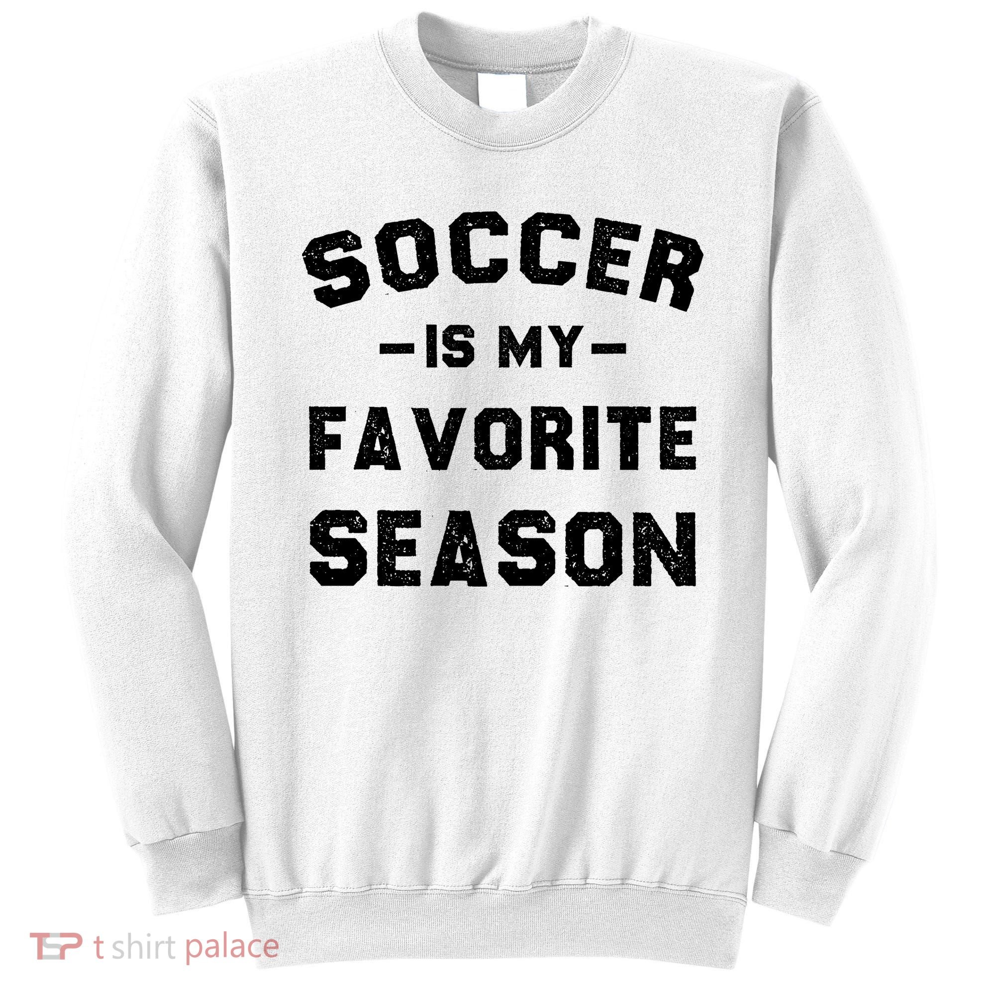 Soccer Is My Favorite Season Sweatshirt
