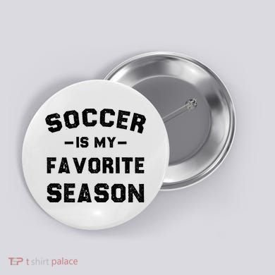 Soccer Is My Favorite Season Button