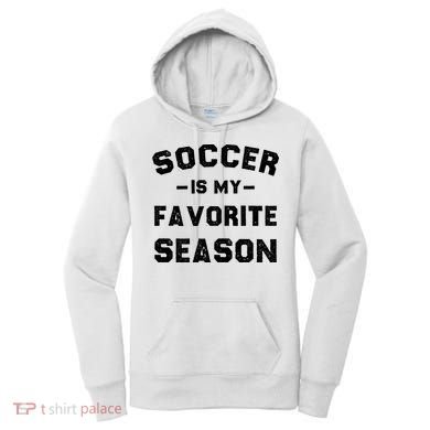 Soccer Is My Favorite Season Women's Hoodie