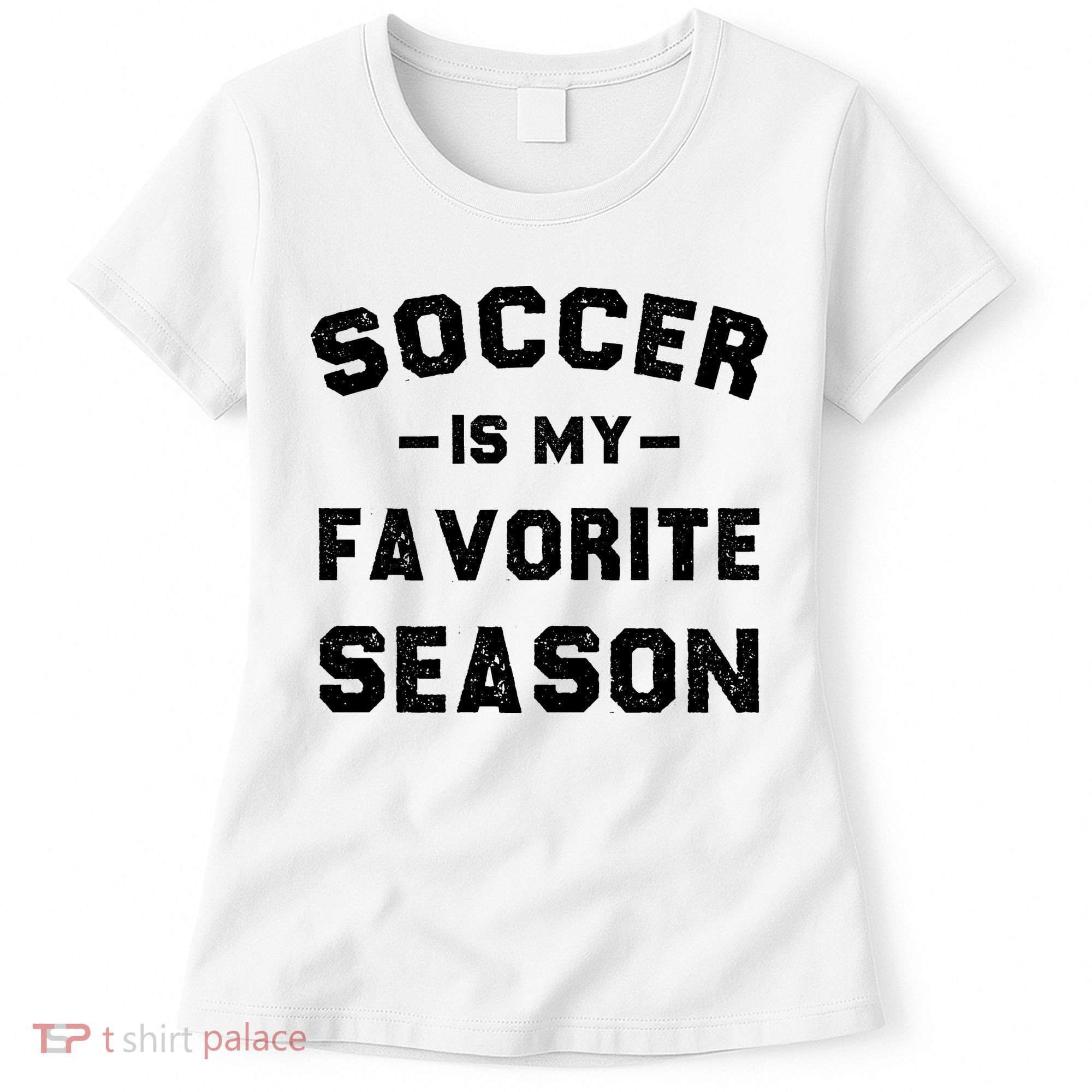 Soccer Is My Favorite Season Women's T-Shirt