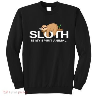 SLOTH IS MY SPIRIT ANIMAL Sweatshirt