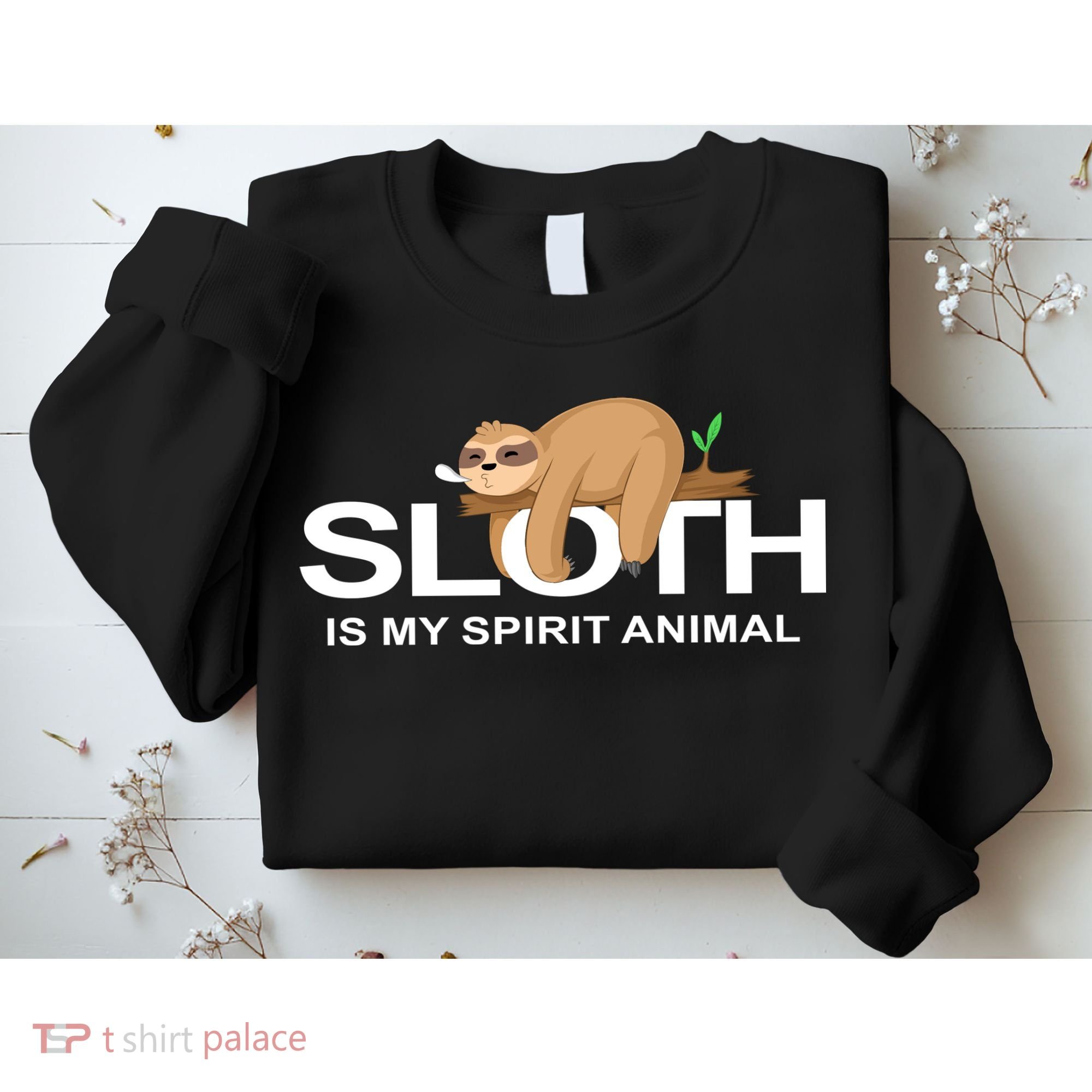 SLOTH IS MY SPIRIT ANIMAL Sweatshirt