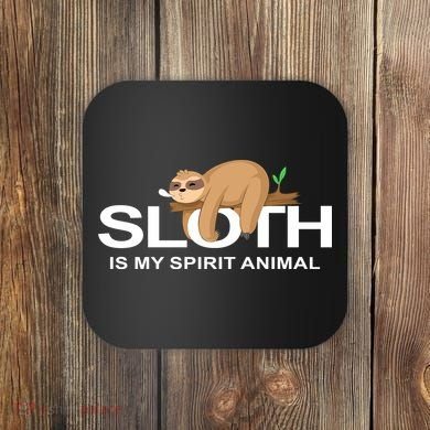 SLOTH IS MY SPIRIT ANIMAL Coaster