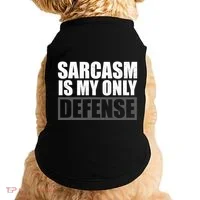 Sarcasm Is My Only Defense Doggie Tank thumb 0
