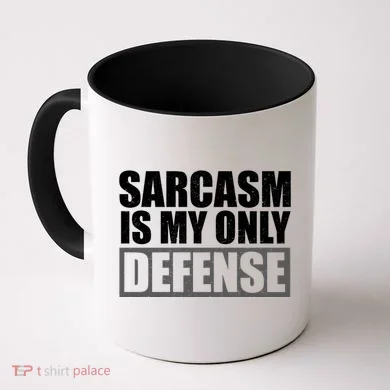 Sarcasm Is My Only Defense Coffee Mug
