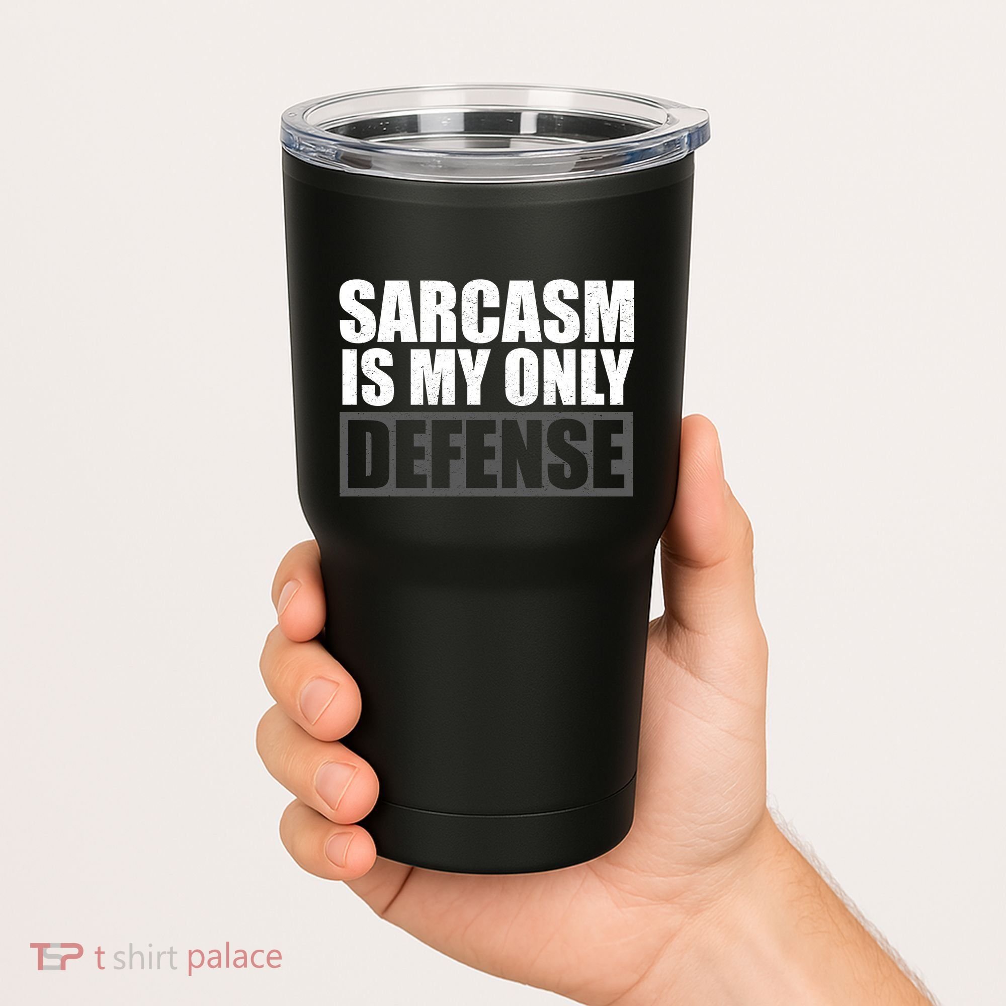 Sarcasm Is My Only Defense Tumbler