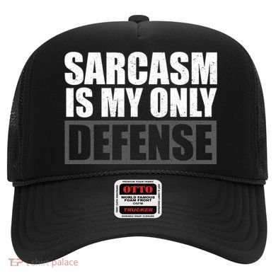 Sarcasm Is My Only Defense Hat