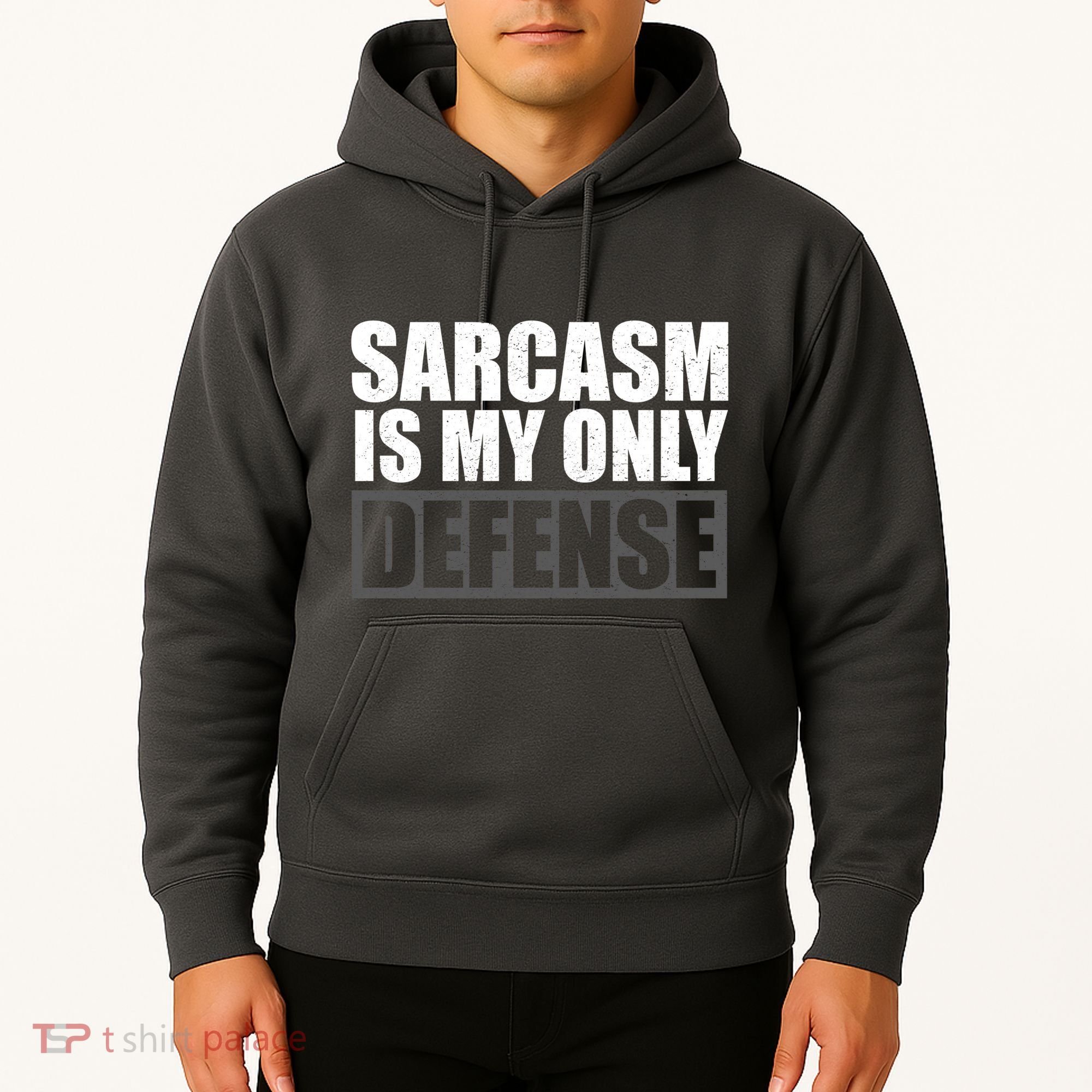 Sarcasm Is My Only Defense Hoodie
