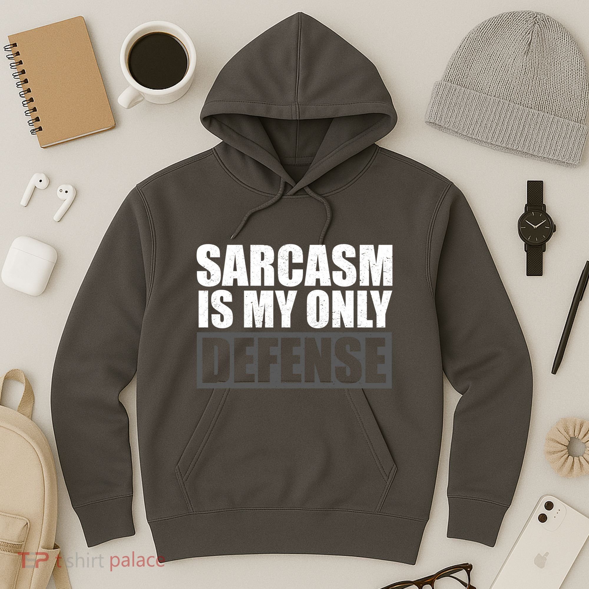 Sarcasm Is My Only Defense Hoodie