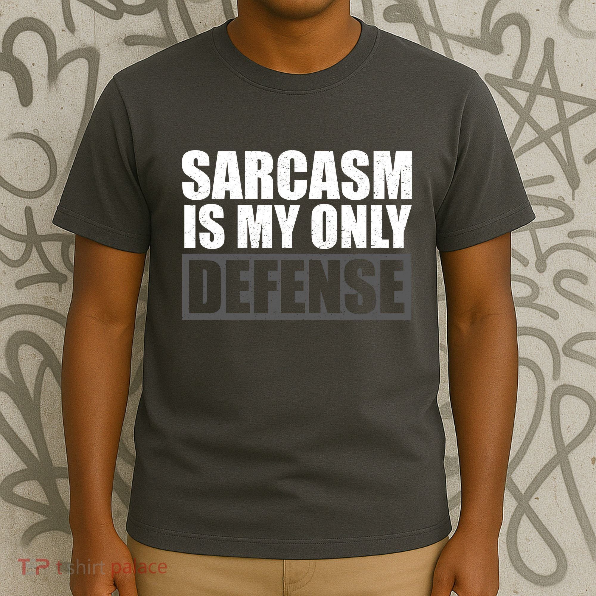 Sarcasm Is My Only Defense T-Shirt