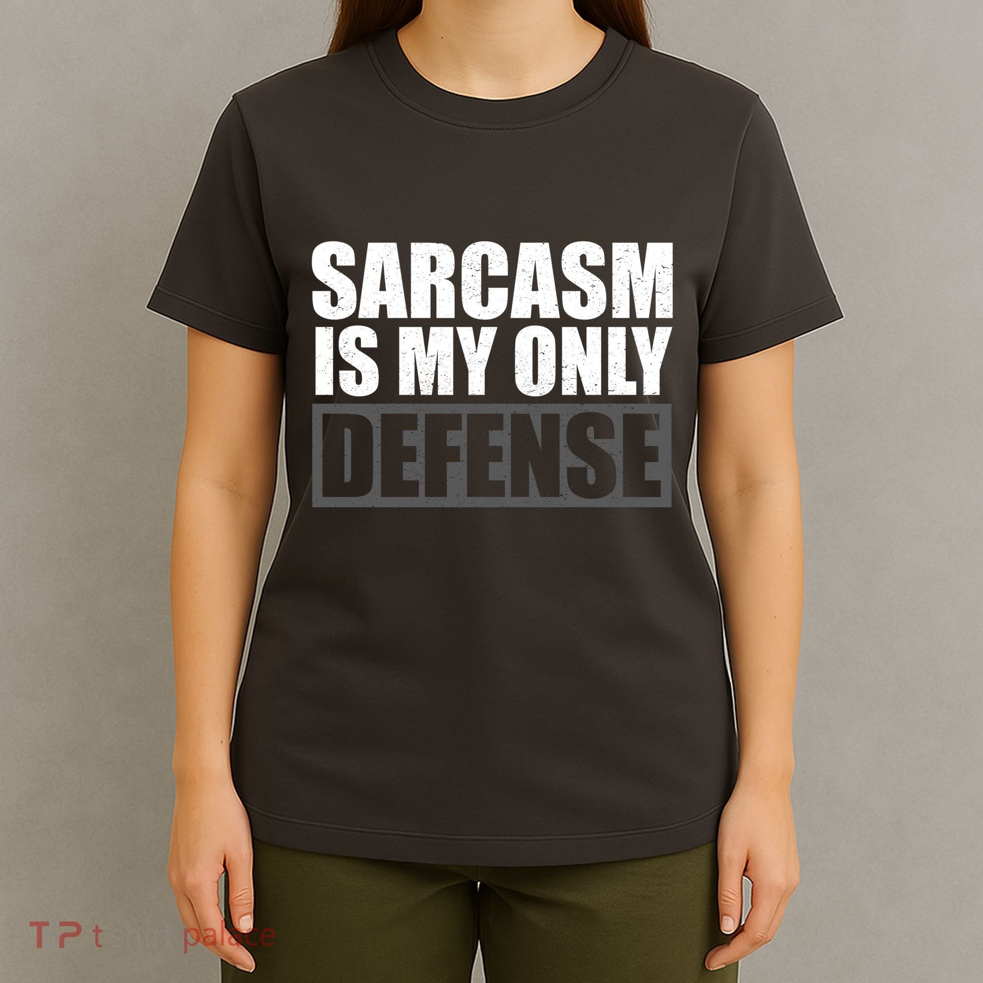Sarcasm Is My Only Defense T-Shirt