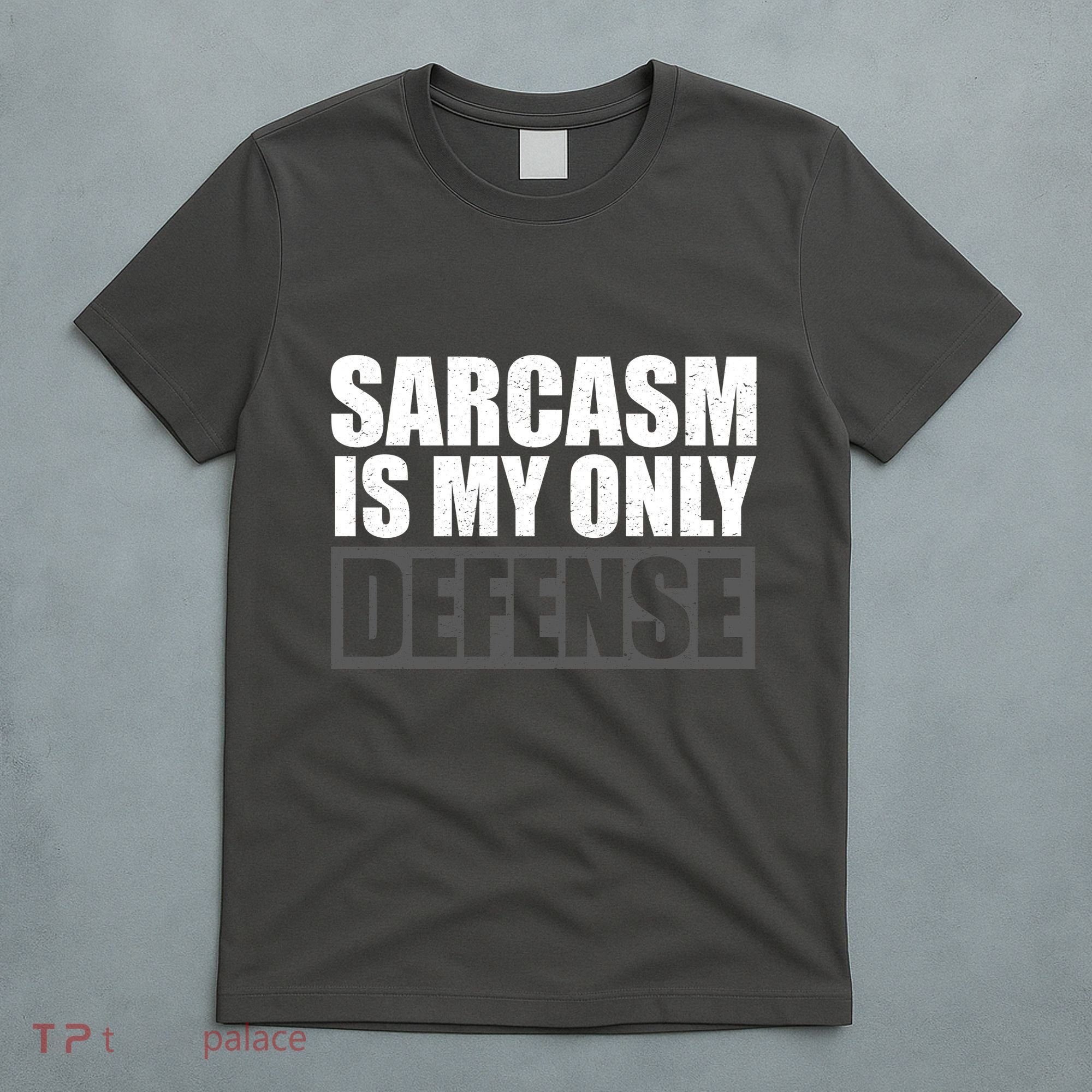 Sarcasm Is My Only Defense T-Shirt