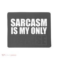 Sarcasm Is My Only Defense Mousepad thumb 0