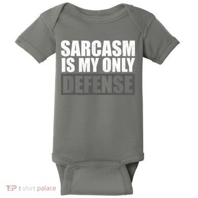 Sarcasm Is My Only Defense Baby Bodysuit