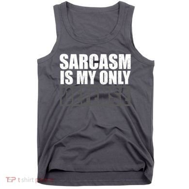 Sarcasm Is My Only Defense Tank Top