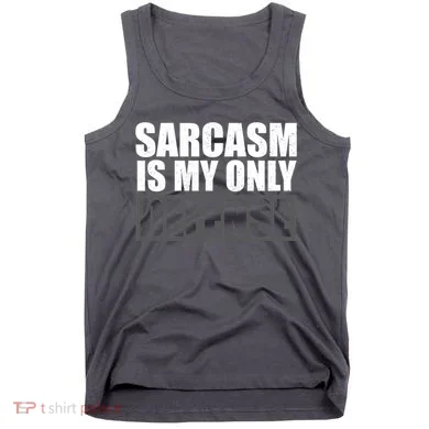 Sarcasm Is My Only Defense Tank Top