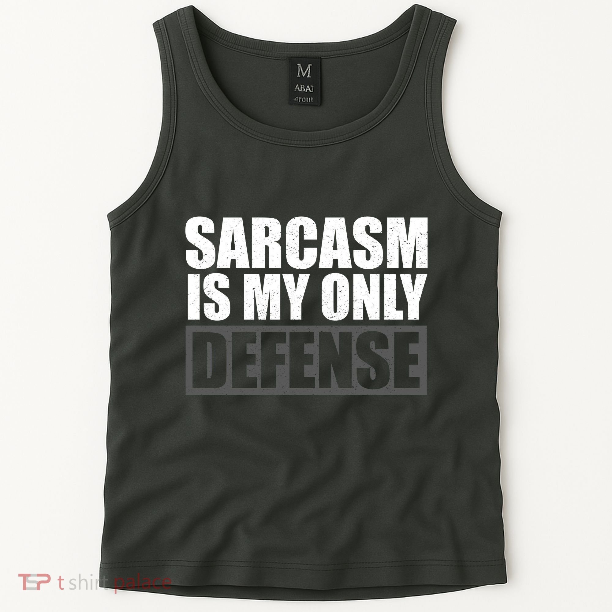 Sarcasm Is My Only Defense Tank Top