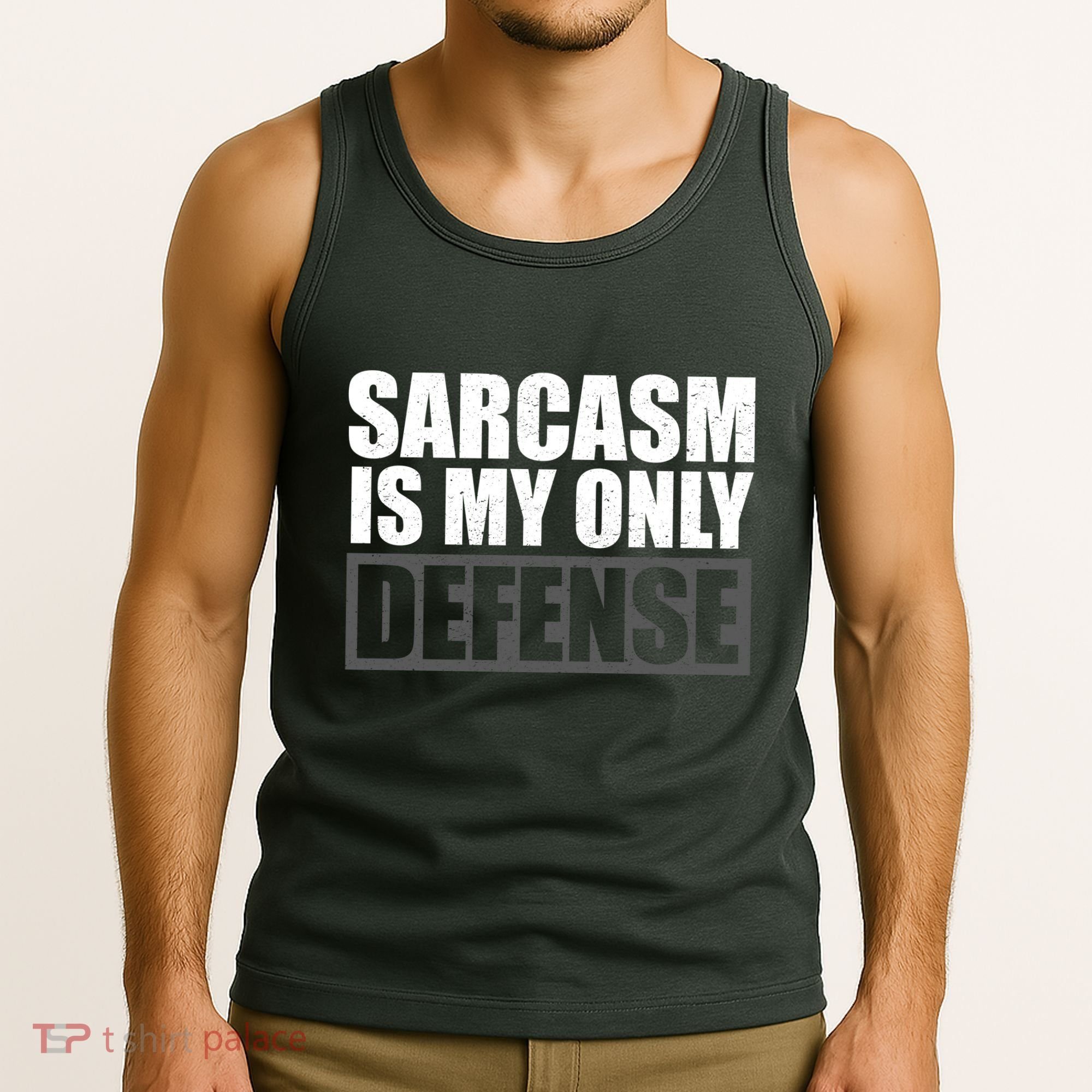 Sarcasm Is My Only Defense Tank Top