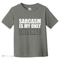 Sarcasm Is My Only Defense Toddler T-Shirt thumb 0