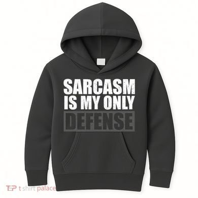 Sarcasm Is My Only Defense Kids Hoodie