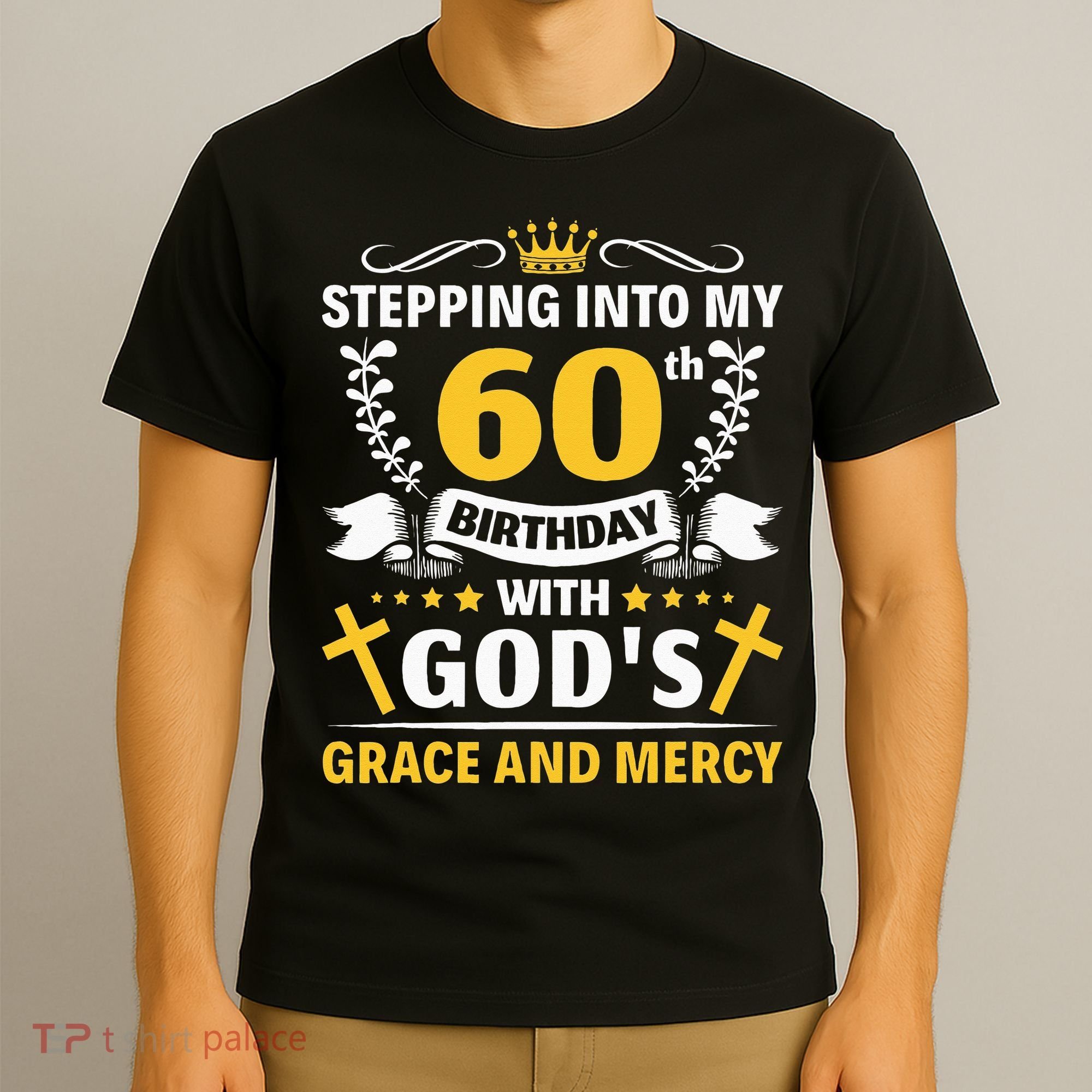 Stepping into my 60th birthday with gods grace and mercy T-Shirt