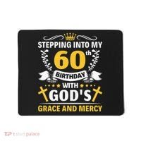 Stepping into my 60th birthday with gods grace and mercy Mousepad thumb 0