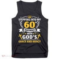 Stepping into my 60th birthday with gods grace and mercy Tank Top thumb 0