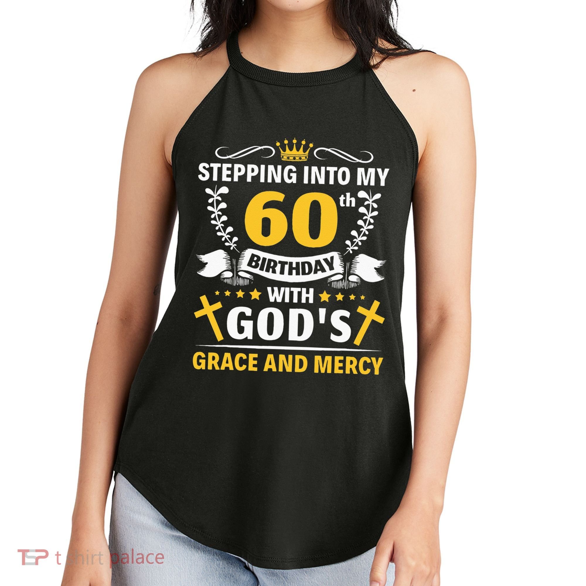 Stepping into my 60th birthday with gods grace and mercy Women's Perfect Tri Rocker Tank