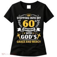 Stepping into my 60th birthday with gods grace and mercy Women's T-Shirt thumb 0