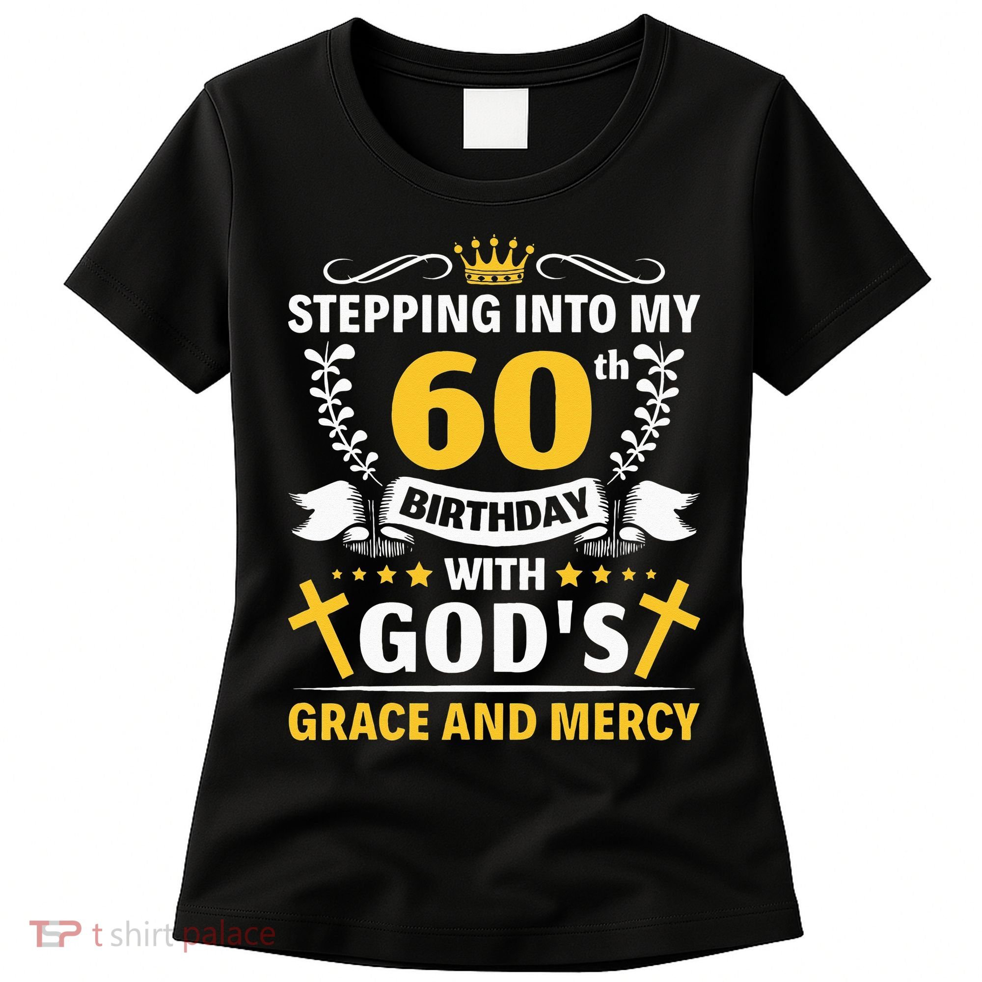 Stepping into my 60th birthday with gods grace and mercy Women's T-Shirt