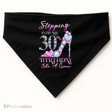 Stepping Into My 30th  Birthday Like A Queen USA-Made Doggie Bandana