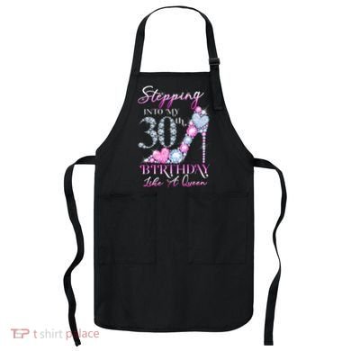 Stepping Into My 30th  Birthday Like A Queen Apron
