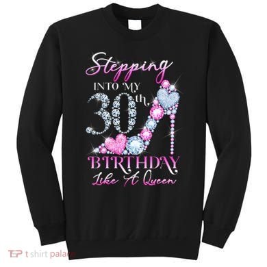 Stepping Into My 30th  Birthday Like A Queen Sweatshirt